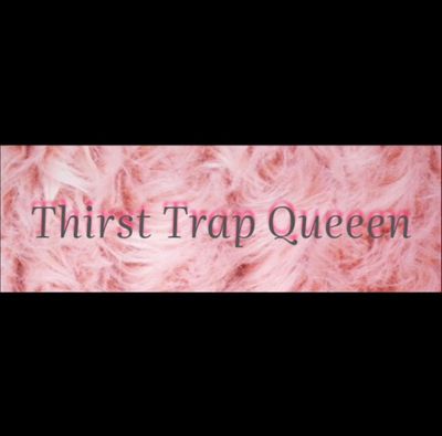 thirsttrapqueeen thumbnail