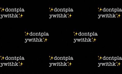 dontplaywithk thumbnail