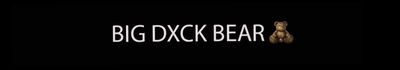 Big Dick Bear 🐻 thumbnail